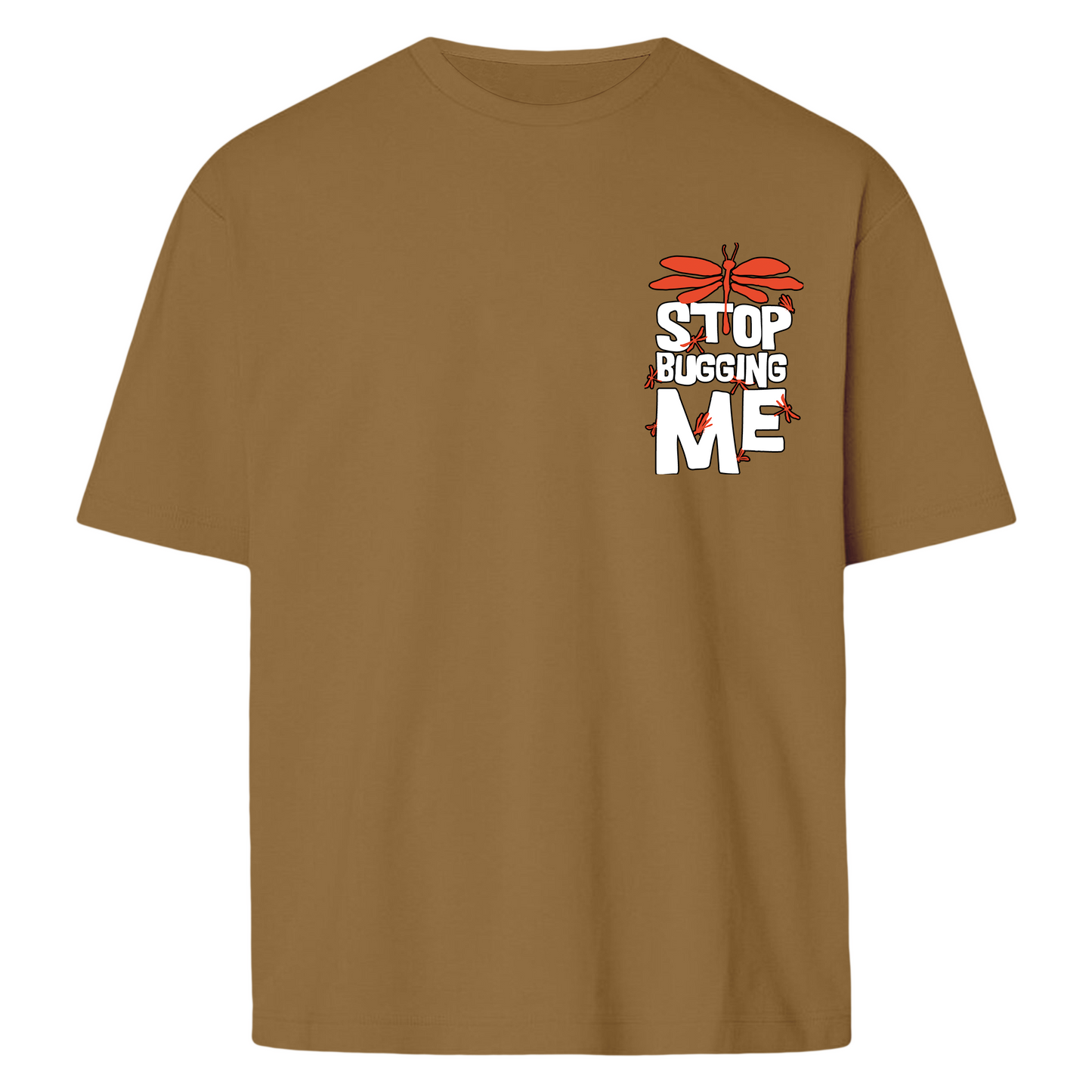 Stop Bugging Me - Oversize T-shirt